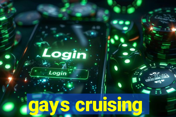 gays cruising